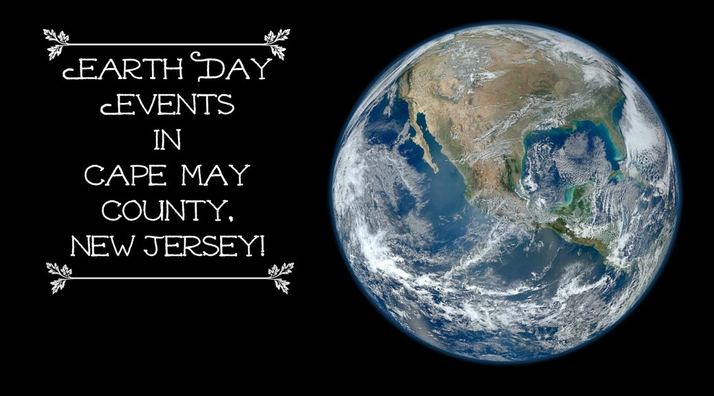 earth-day-events-and-activities-in-cape-may-county-new-jersey-things