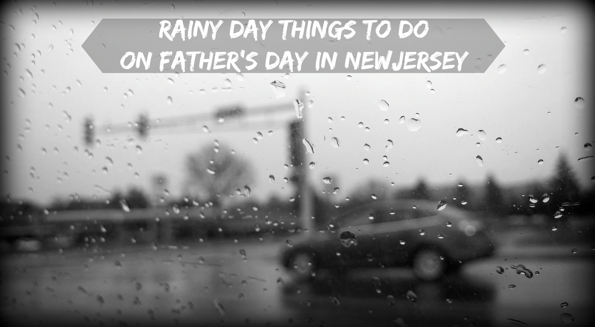 rainy-day-things-to-do-in-new-jersey-on-father-s-day-things-to-do-in