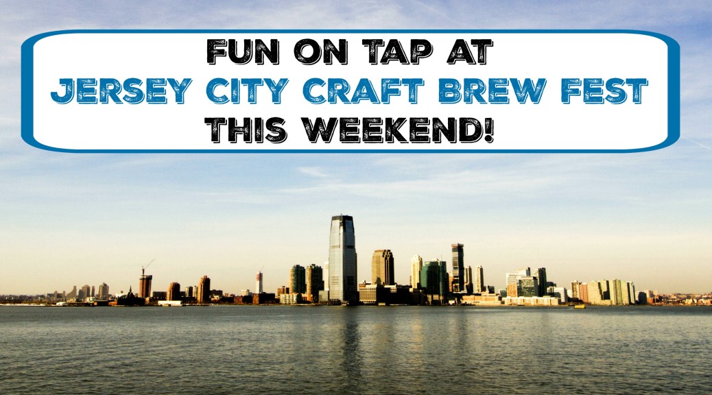 Jersey City Craft Brew Fest Comes To Waterfront This Weekend - Things ...