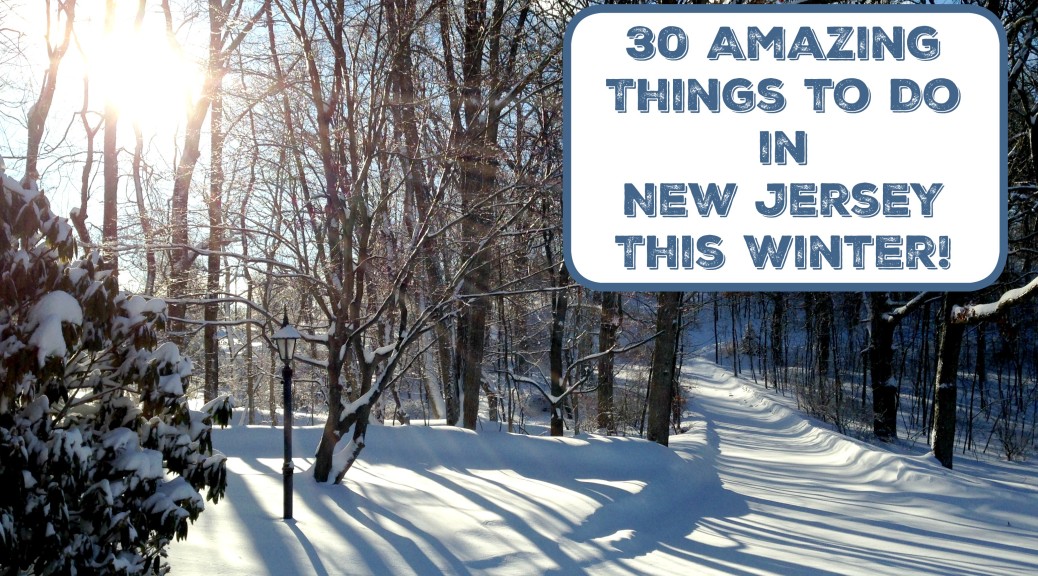 30 Amazing Things To Do in New Jersey This Winter Things to Do In New