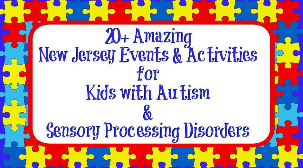 25 Amazing Autism Friendly NJ Events and Activities Things to Do In