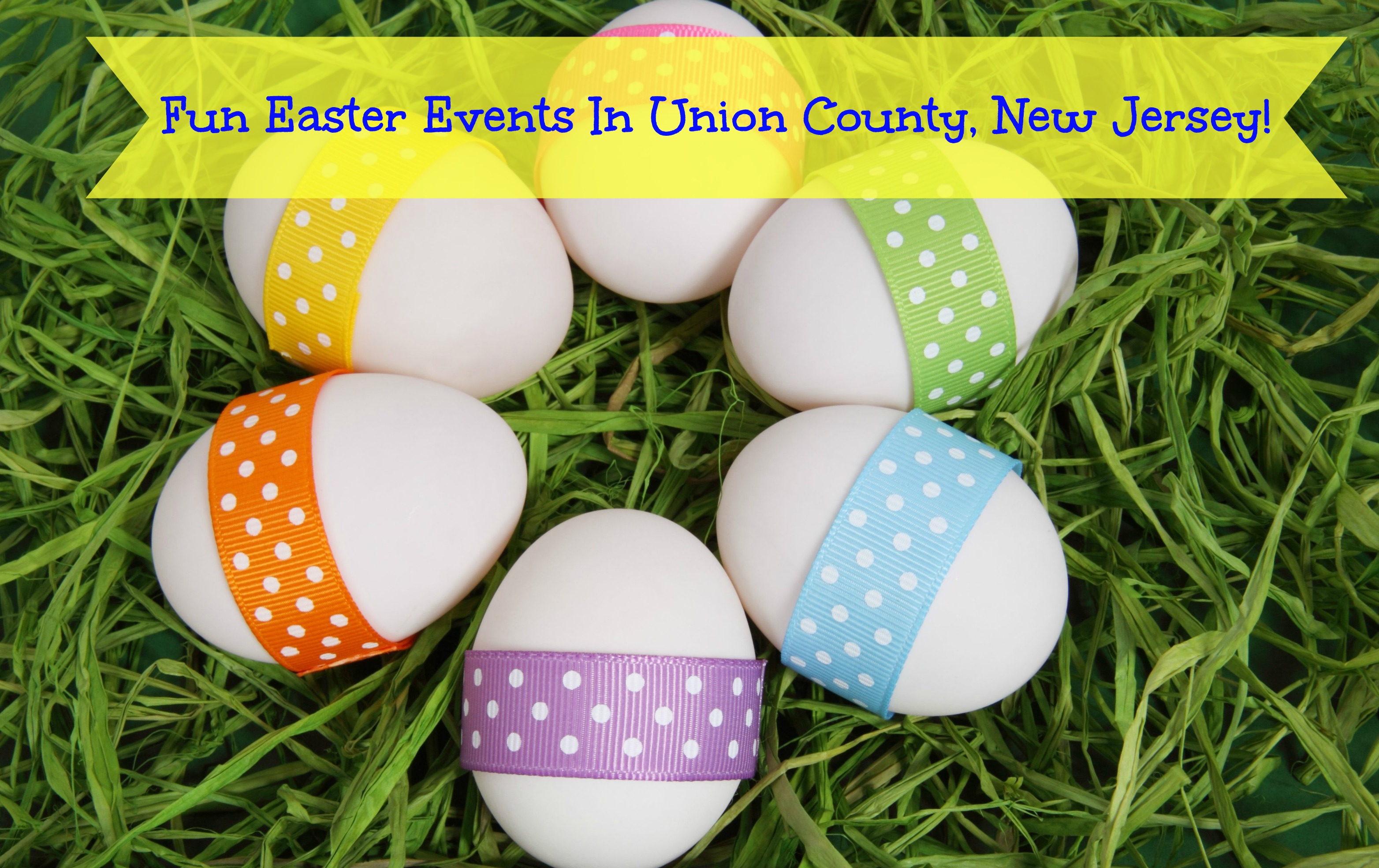 Fun Easter Events In Union County NJ 2018 Edition Things to Do In
