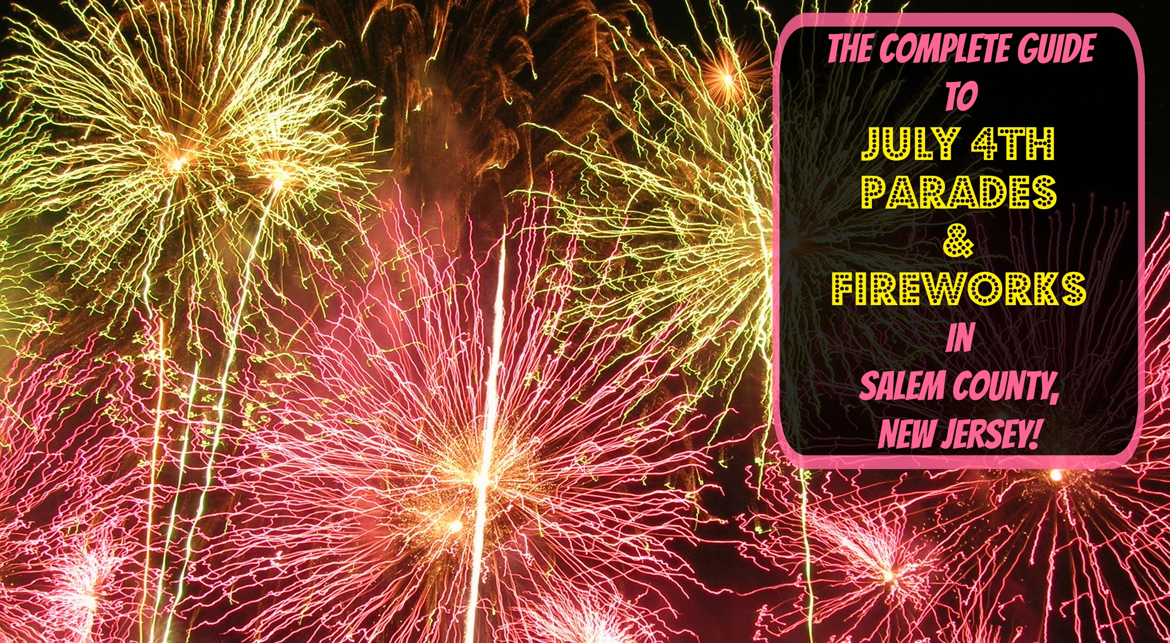 The Complete Guide to July 4th Fireworks in Salem County NJ 2018