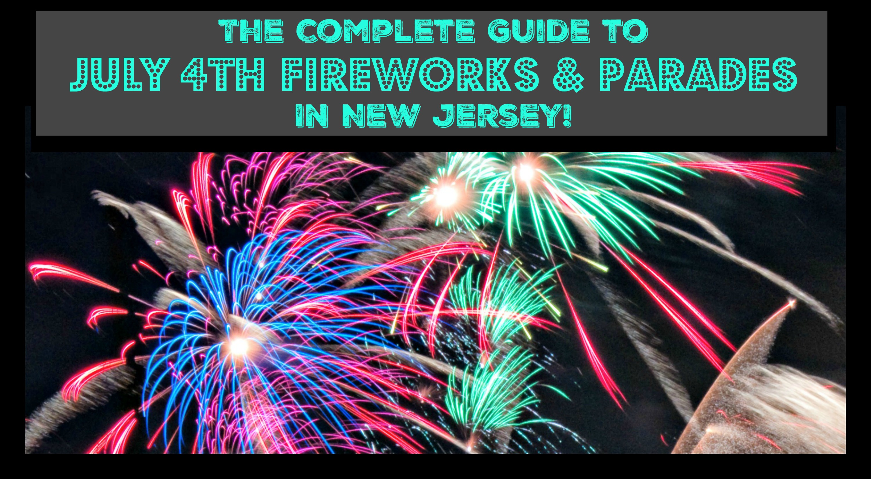 The Ultimate Guide to July 4th Fireworks and Parades in New Jersey