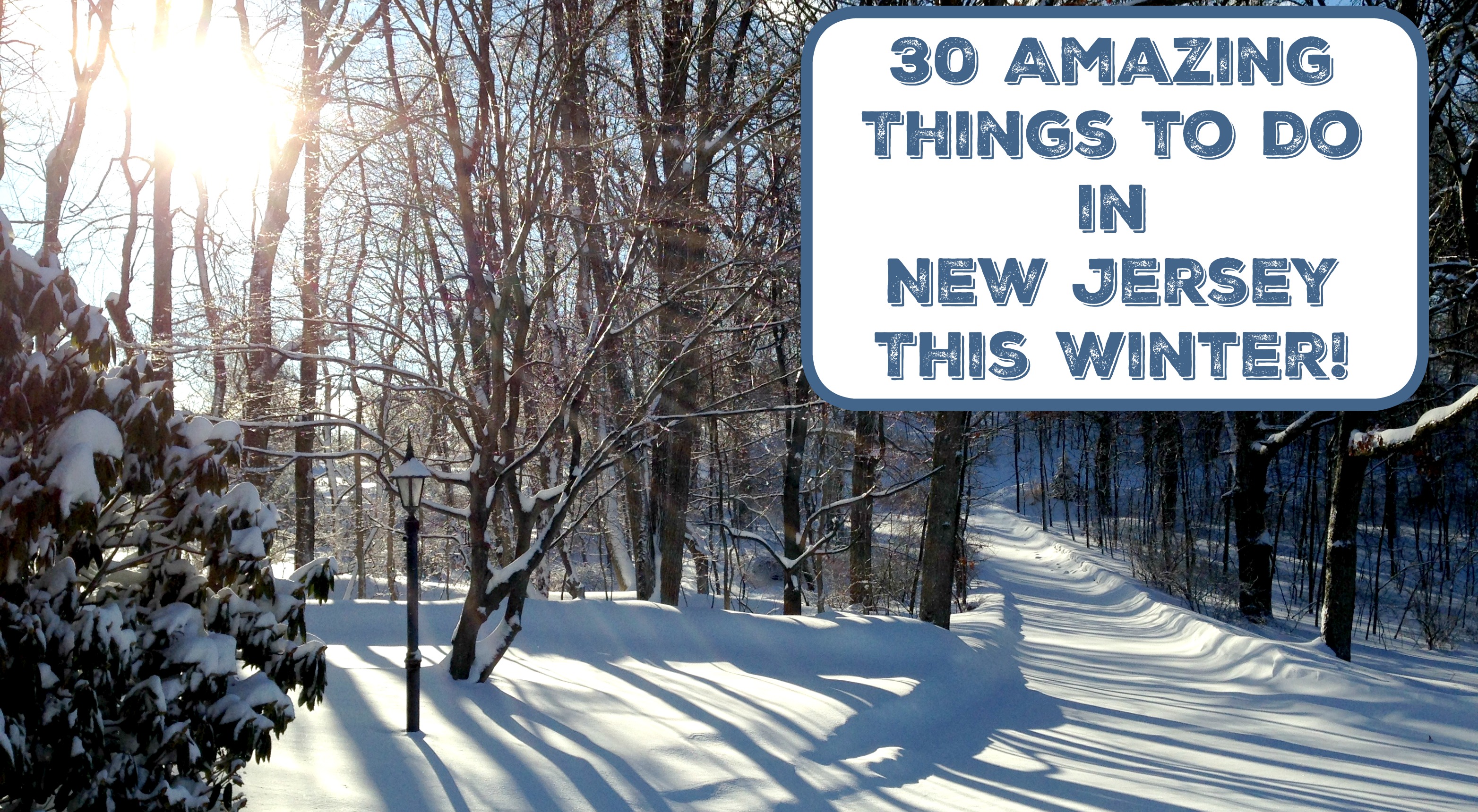 30 Amazing Things To Do In New Jersey This Winter Things To Do In New 