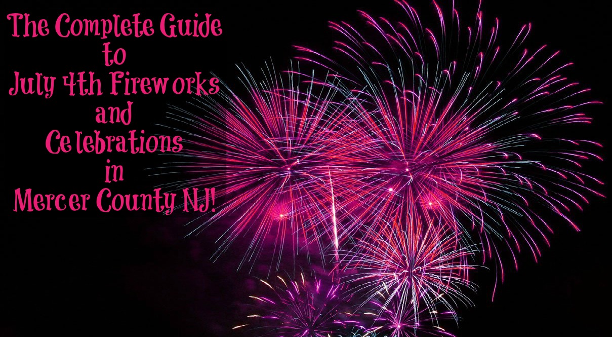 The Complete Guide to July 4th Fireworks in Mercer County NJ 2018