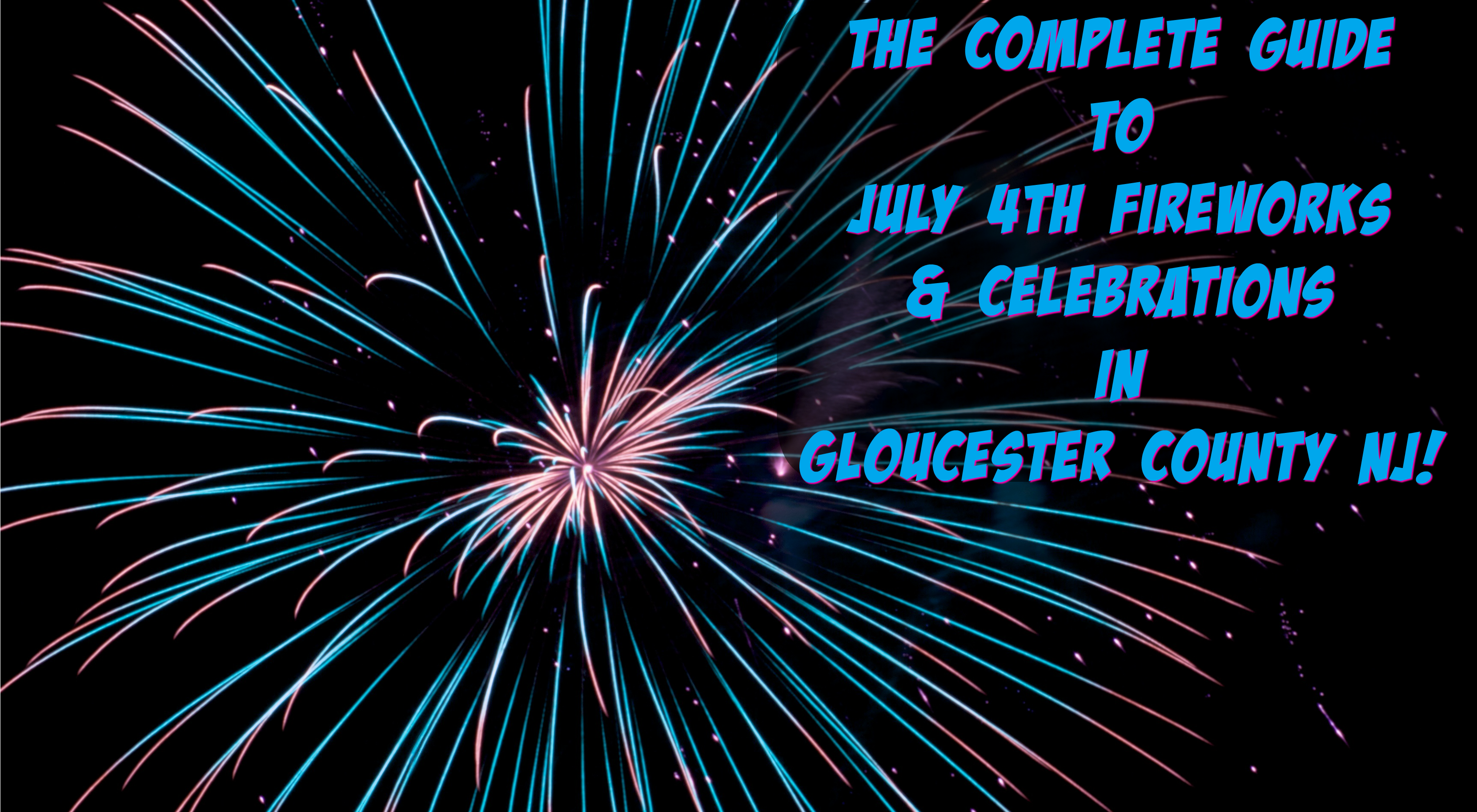 The Complete Guide to July 4th Fireworks in Gloucester County NJ 2018